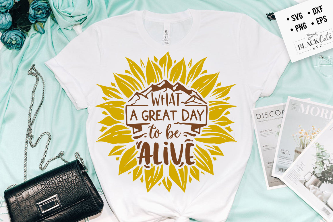What A Great Day to Be Alive SVG File