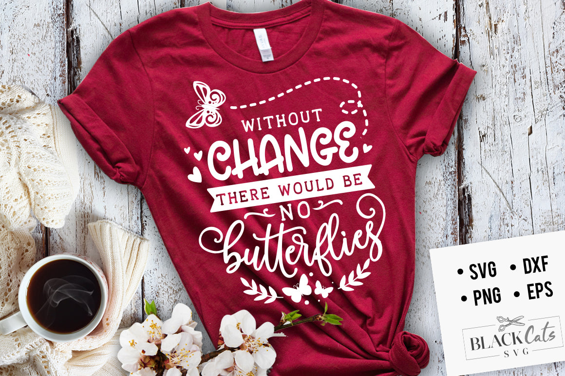 Without change there would be no butterflies SVG