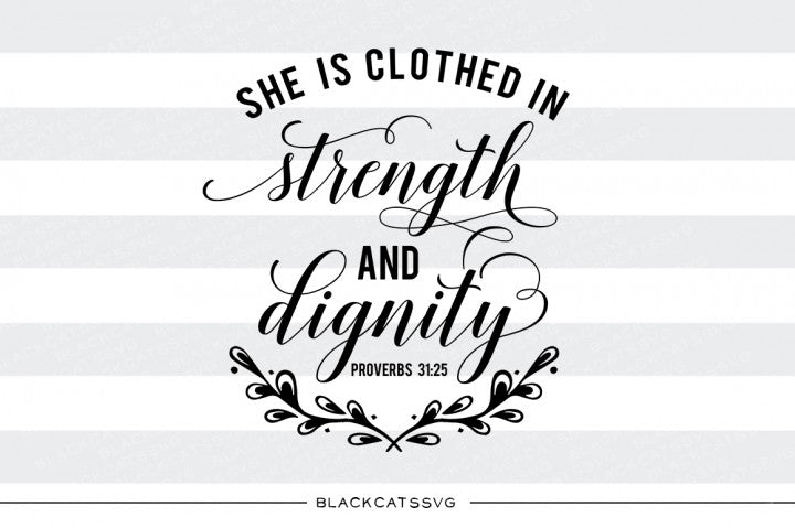 She is clothed in strength and dignity - SVG file Cutting File Clipart in Svg, Eps, Dxf, Png for Cricut & Silhouette  svg
