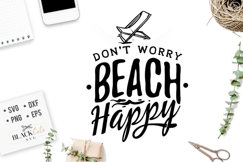 Don't worry beach happy SVG file Cutting File Clipart in Svg, Eps, Dxf, Png for Cricut & Silhouette - beach svg