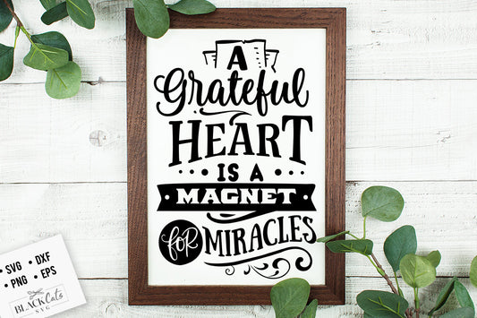 A Grateful Heart is a Magnet for Miracles SVG File