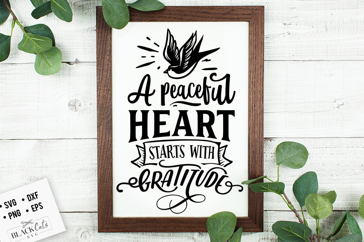 A Peaceful Heart Starts with Gratitude SVG  File