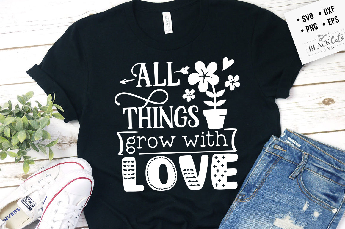 All things grow with love SVG