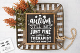 Autism - I'll be just fine Therapist SVG