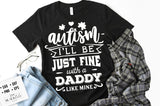 Autism - I'll be just fine Daddy SVG