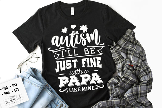 Autism - I'll be just fine Papa SVG