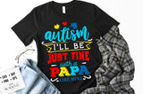 Autism - I'll be just fine Papa SVG