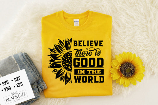 BElieve THEre IS GOOD in the world SVG file