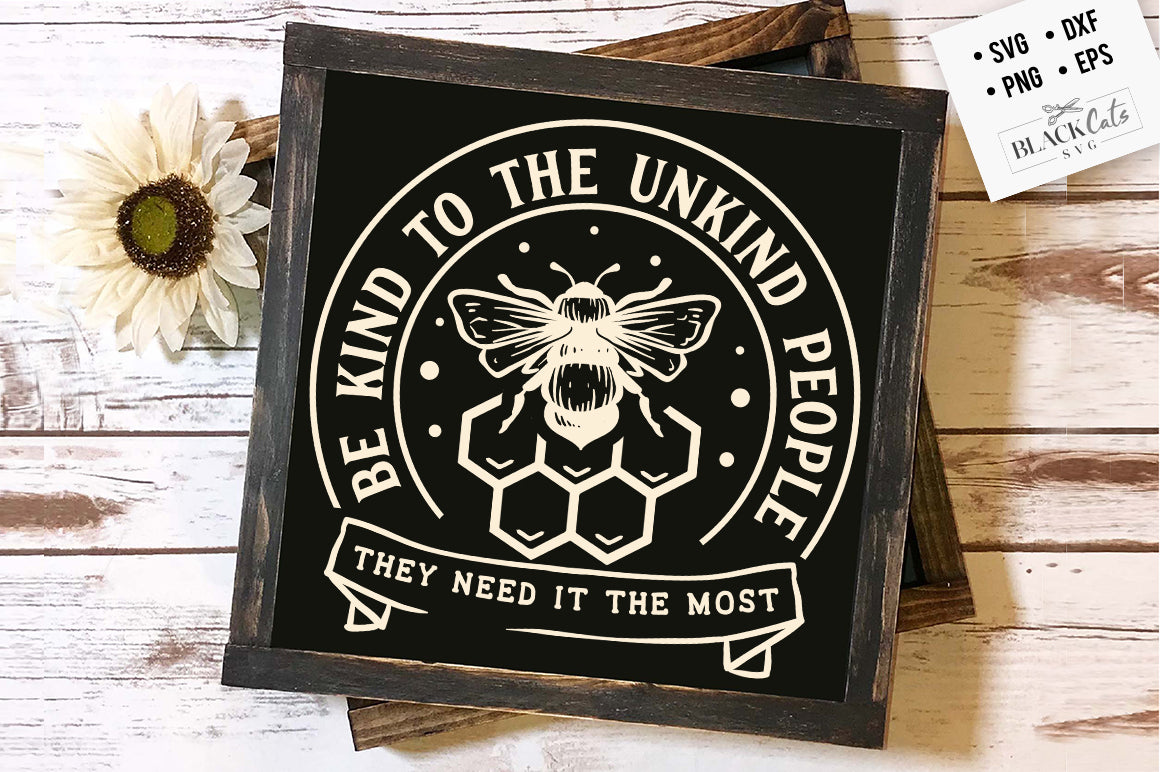 Be kind to the unkind people SVG
