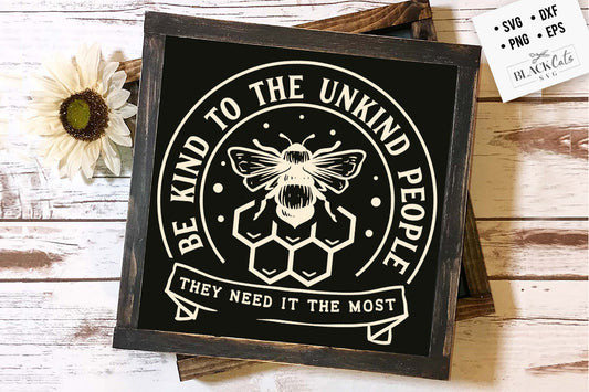 Be kind to the unkind people SVG