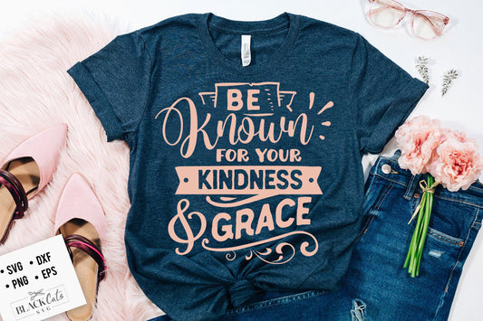 Be known for your kindness SVG
