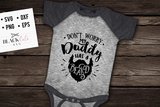 Don’t Worry My Daddy has a Beard SVG File