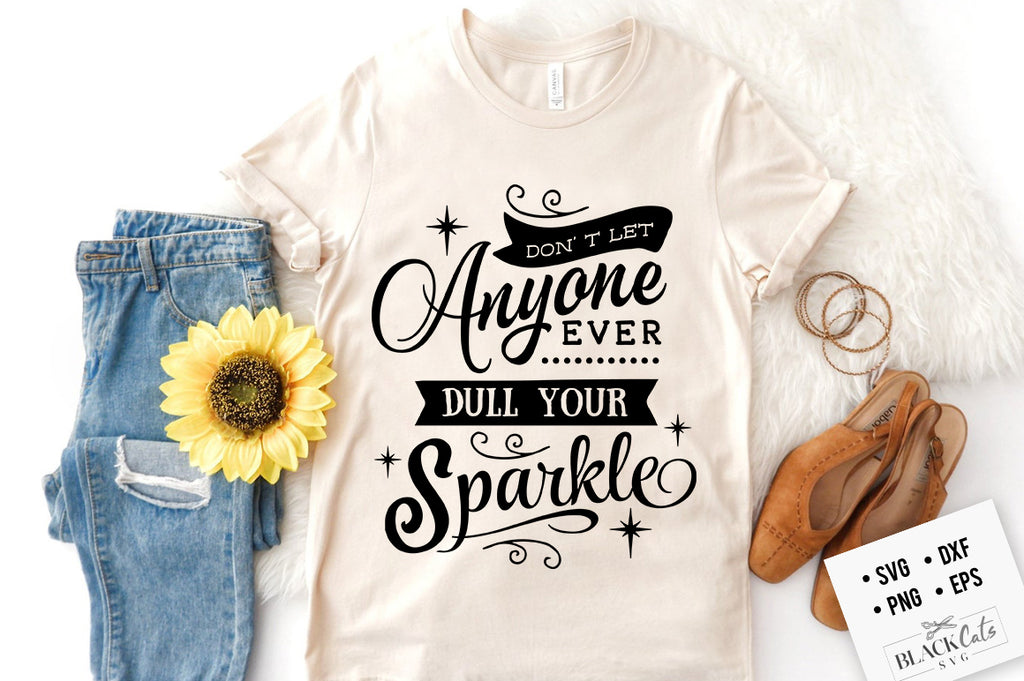 Don't let anyone dull your sparkle SVG