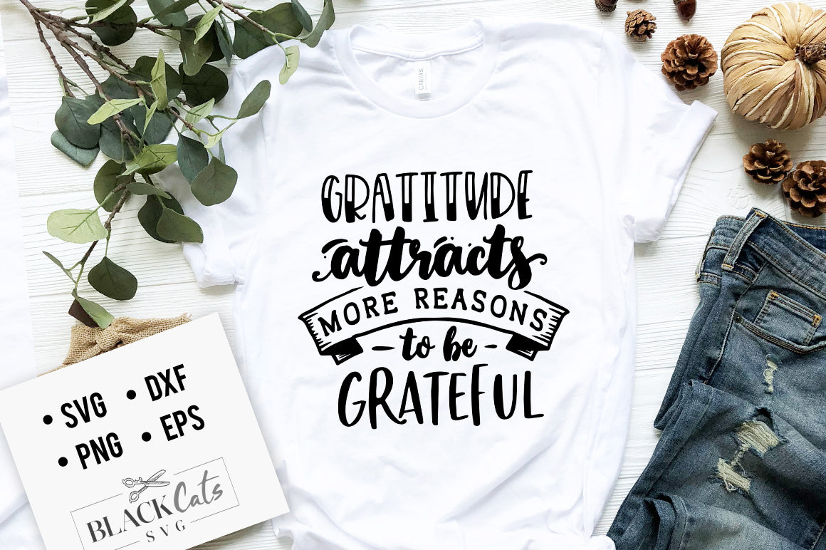 Gratitude Attracts More Reasons to Be Grateful SVG File