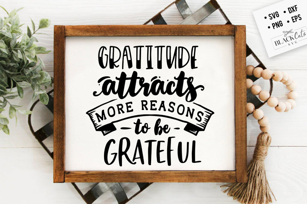 Gratitude Attracts More Reasons to Be Grateful SVG File