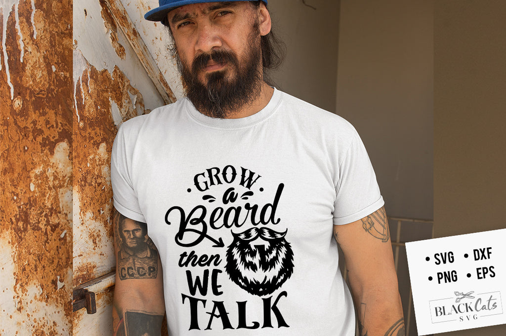 Grow a Beard then We Talk  SVG File