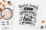 Hard times will aways reveal the best in people svg