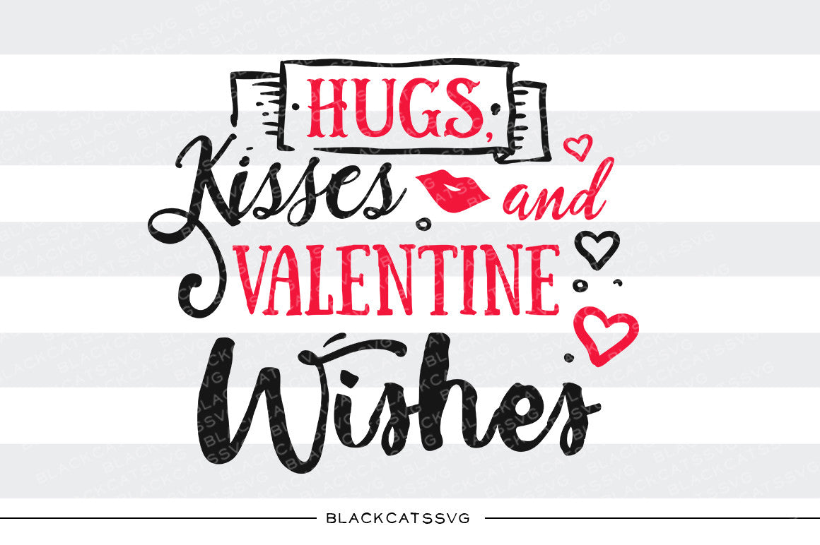 Hugs, kisses and Valentine wishes SVG file Cutting File Clipart in Svg, Eps, Dxf, Png for Cricut & Silhouette svg Valentine - BlackCatsSVG
