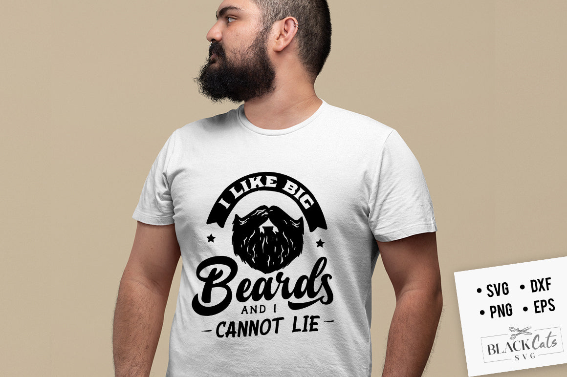 I Like Big Beards and I cannot lie SVG File