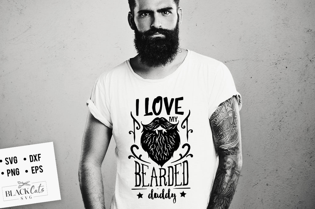 I Love My Bearded Daddy SVG File
