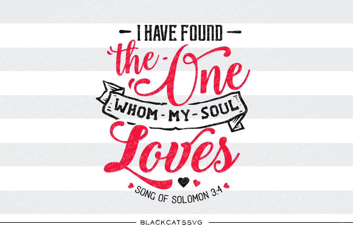 I have found the one whom my soul loves SVG file Cutting File Clipart in Svg, Eps, Dxf, Png for Cricut & Silhouette svg Valentine - BlackCatsSVG