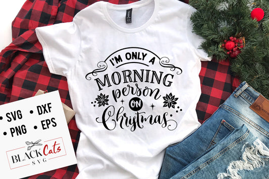 I'm only a morning person on Christmas SVG