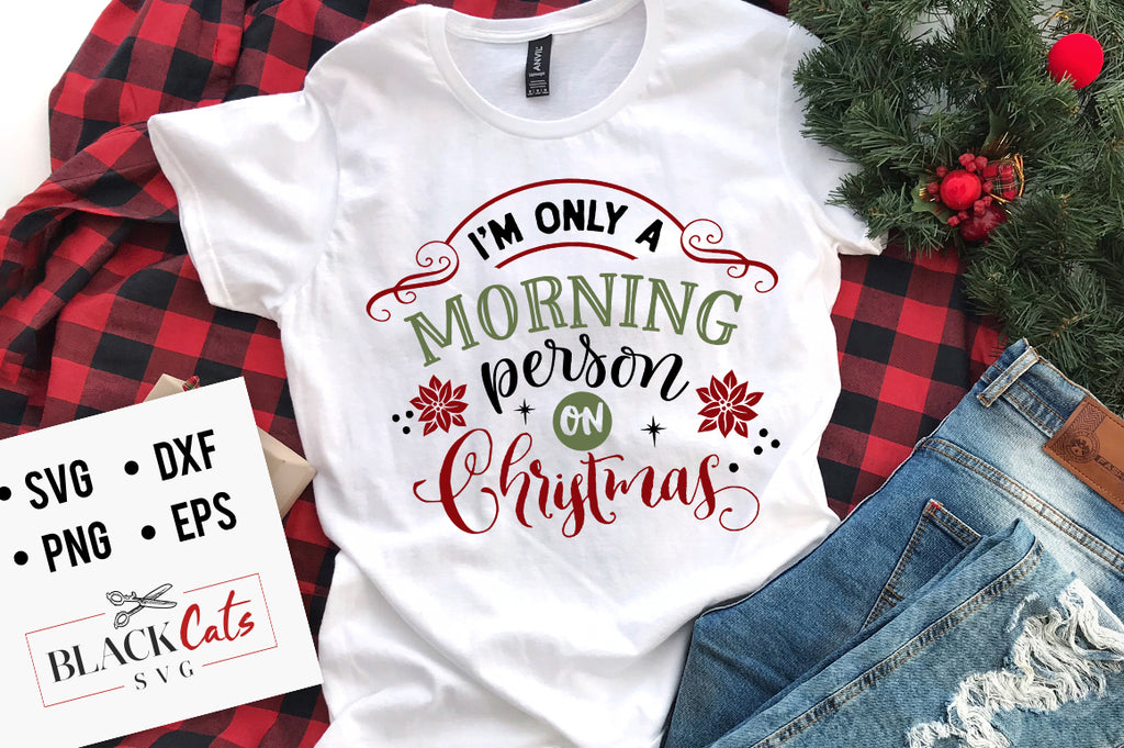 I'm only a morning person on Christmas SVG