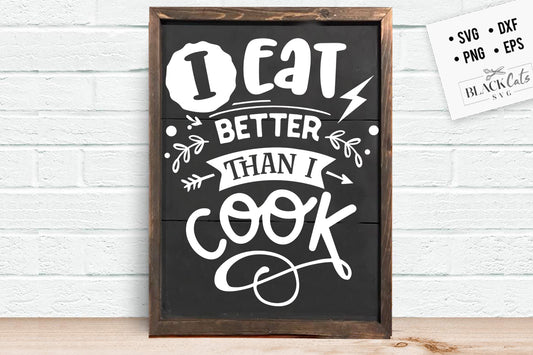 I eat better than I cook SVG