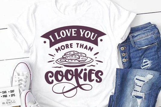 I love you more than cookies SVG