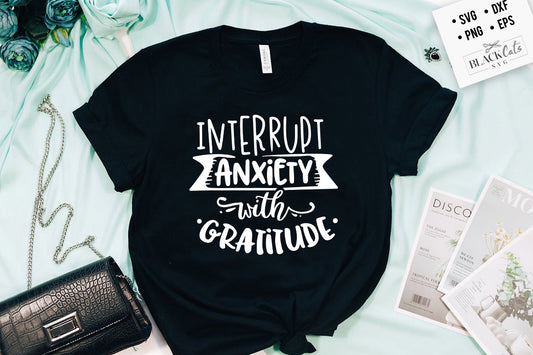 Interrupt Anxiety with Gratitude SVG File