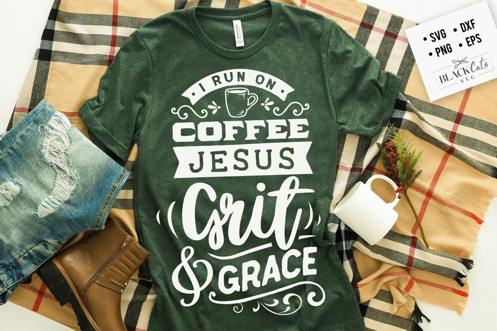 I run on Coffee Jesus Grit & Grace SVG