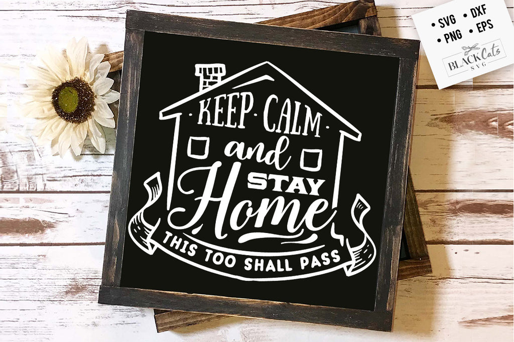 Keep calm and stay home this too shall pass SVG
