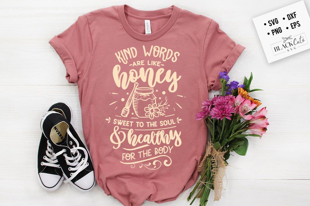 Kind words are like honey SVG