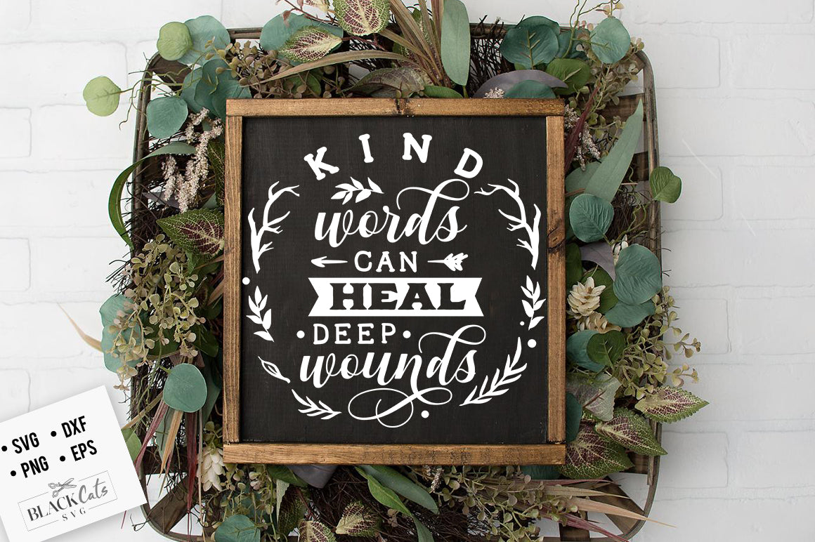 Kind words can heal deep wounds svg