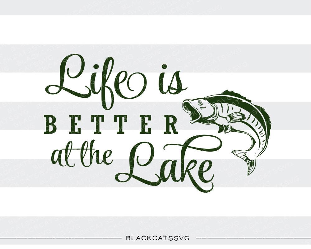 Life is better at the lake -  SVG file Cutting File Clipart in Svg, Eps, Dxf, Png for Cricut & Silhouette BlackCatsSVG