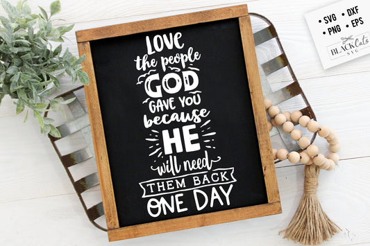 Love the people God gave you svg