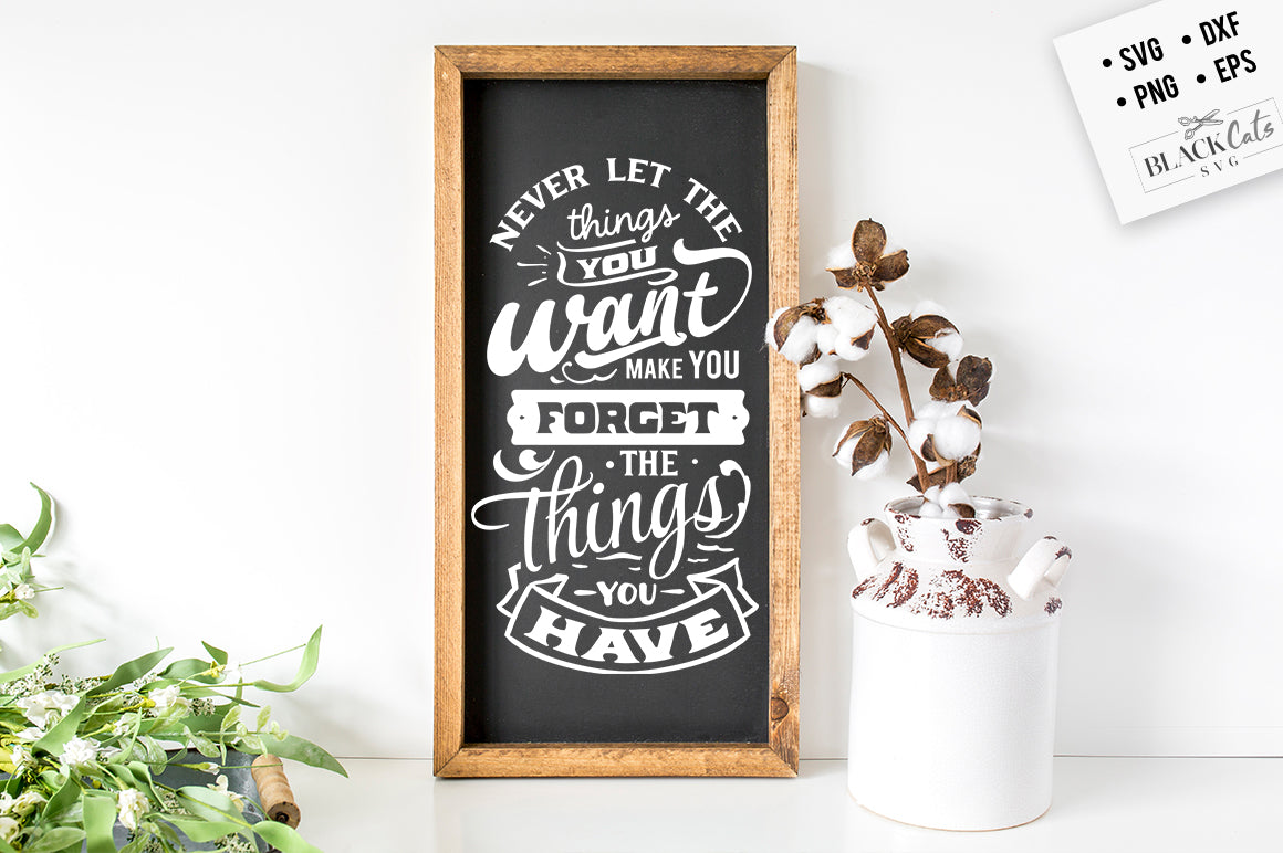 Never Let the Things You Want SVG File