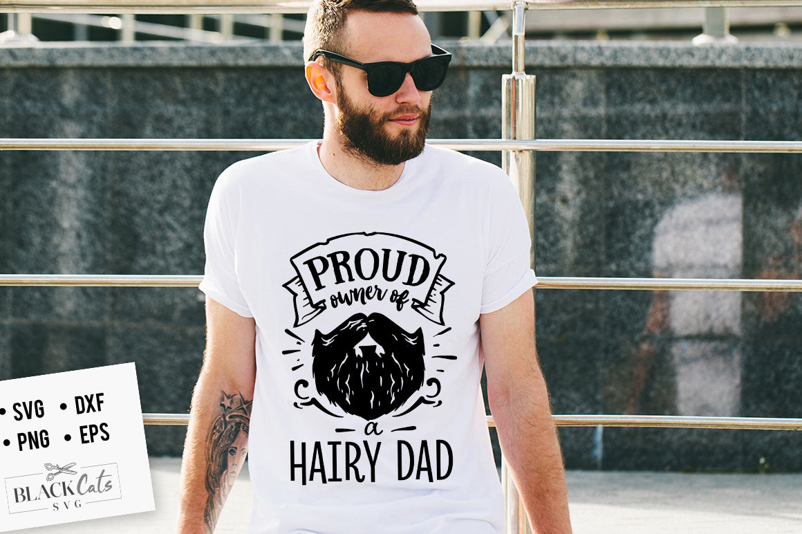 Proud Owner of A Hairy Dad SVG File