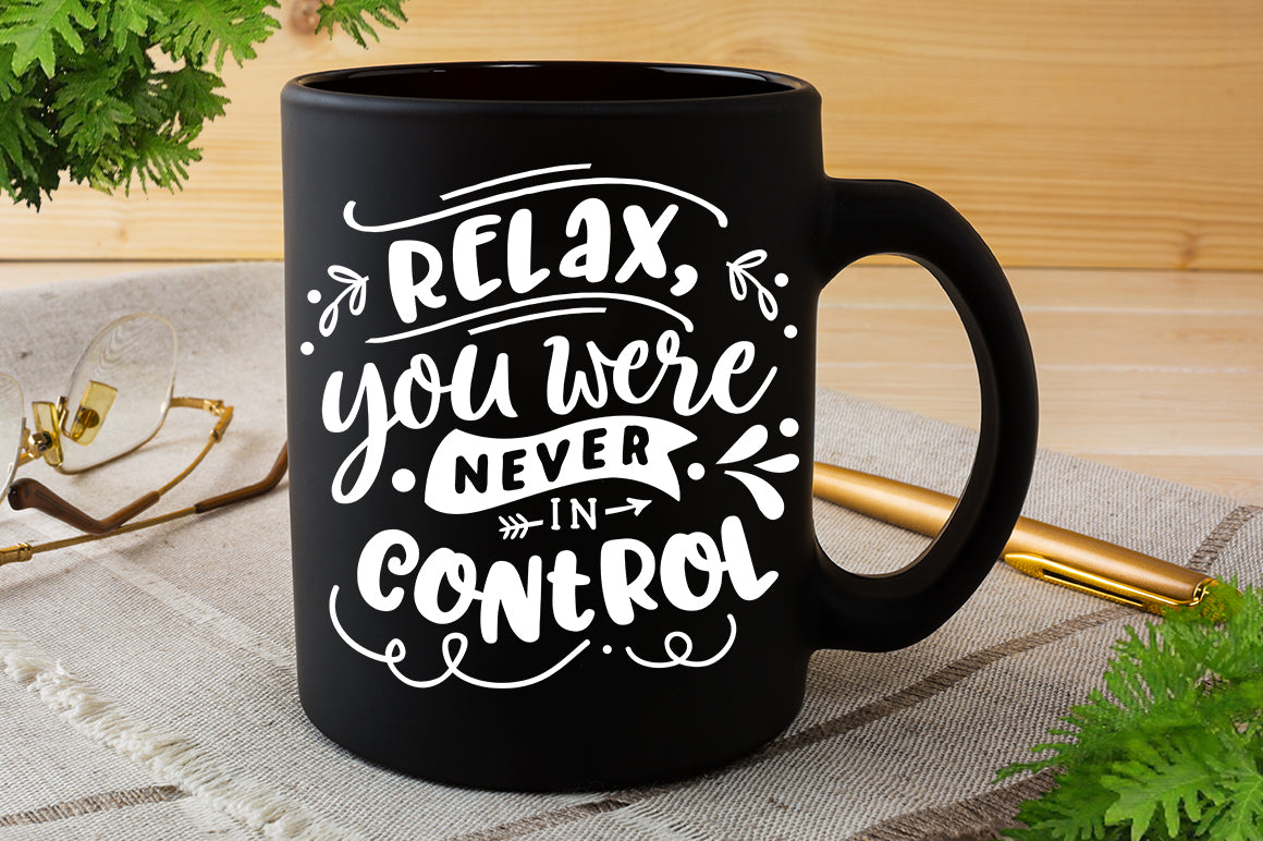 Relax you were never in control svg