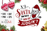 Santa why you be judgin SVG