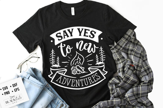 Say yes to new adventures SVG