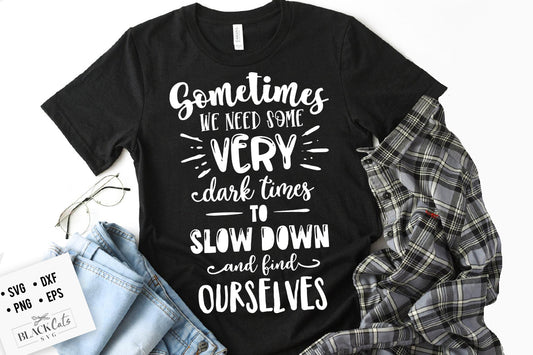 Sometimes we need some dark times svg