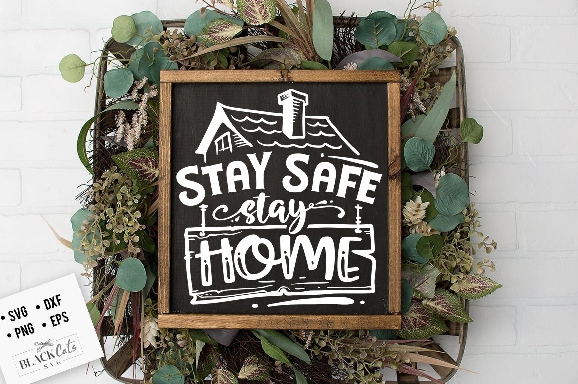Stay Safe Stay Home SVG