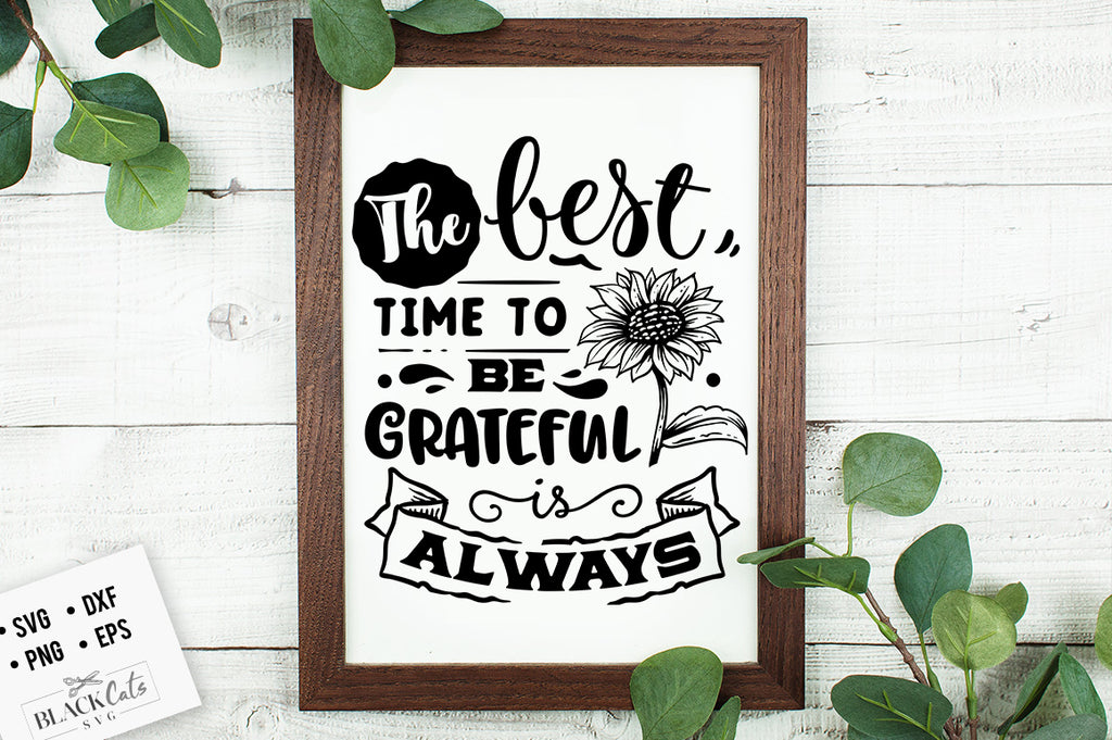 The Best Time to Be Grateful is Always SVG File