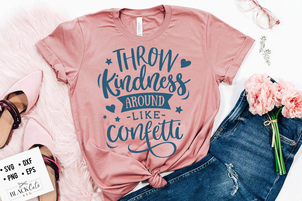 Throw kindness around like confetti SVG