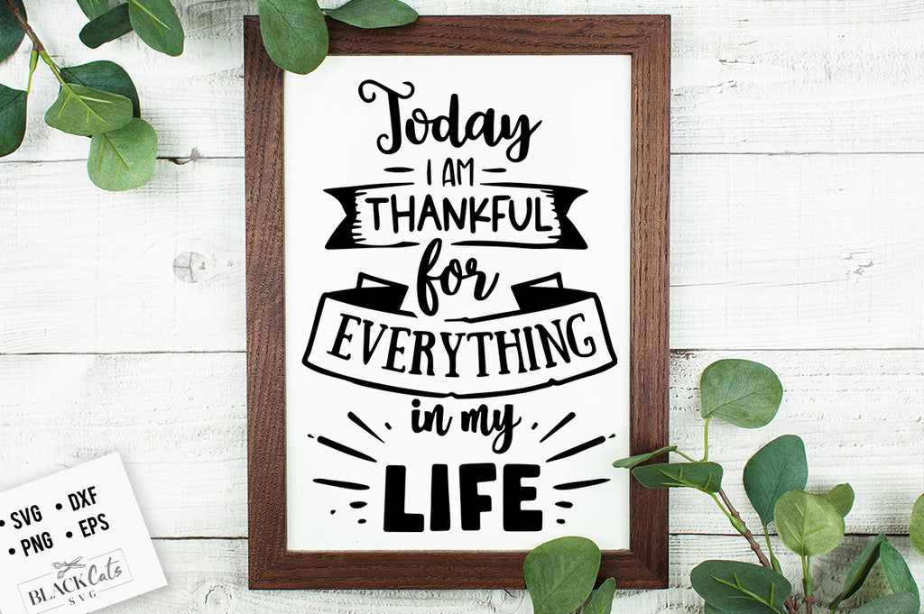 Today I am Thankful for Everything SVG File