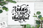 Today I am Thankful SVG File