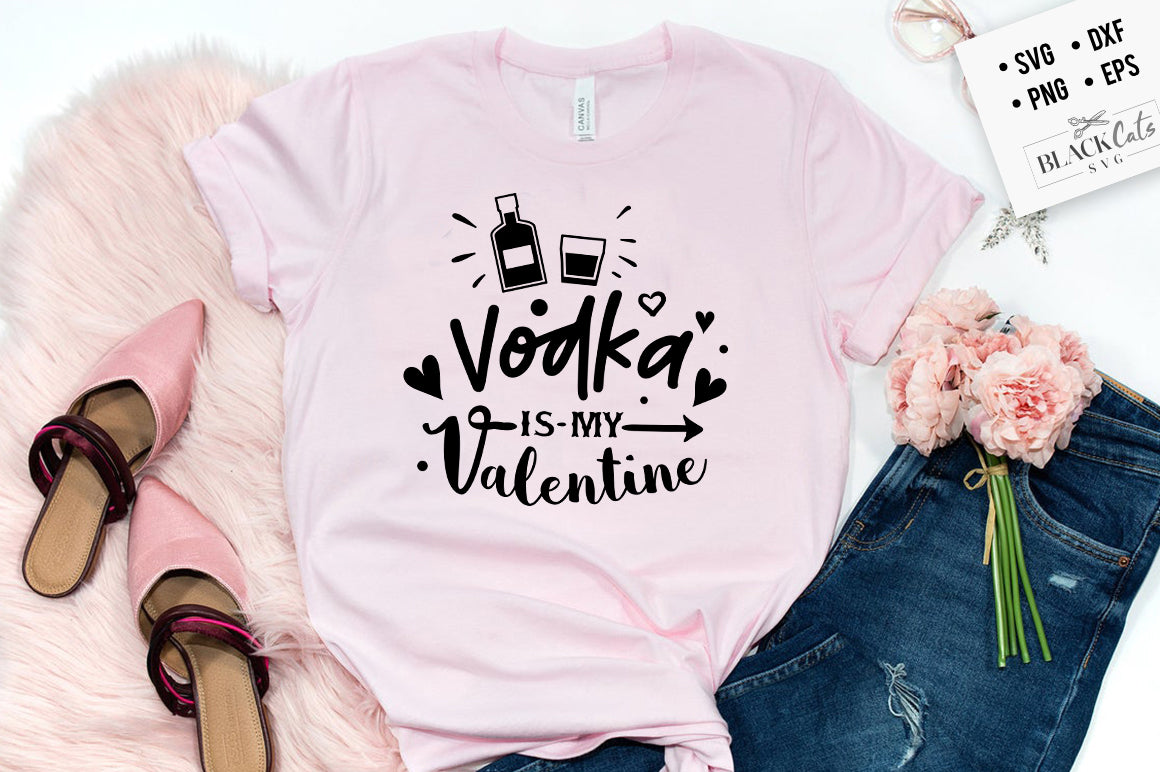 Vodka is My Valentine SVG