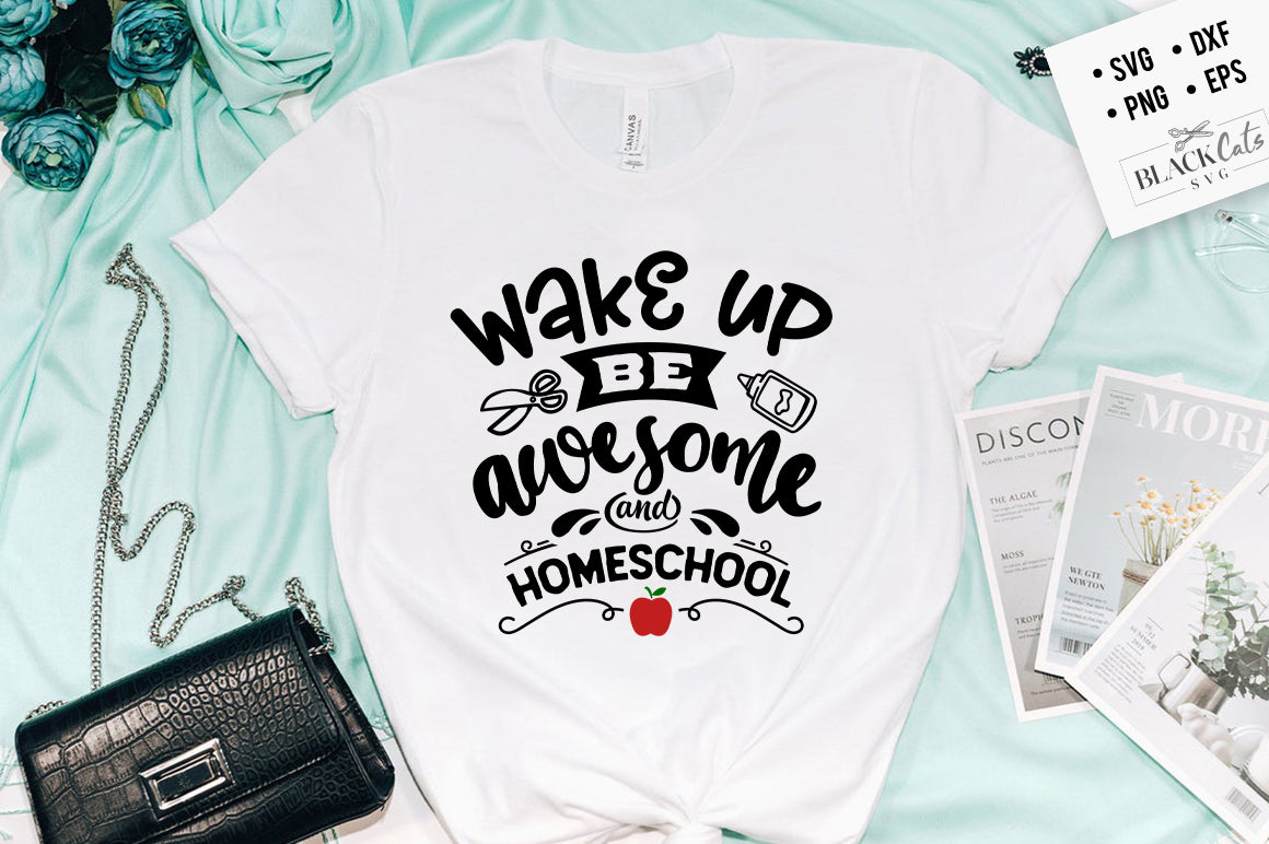 Wake up be awesome and homeschool SVG