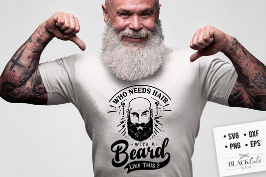 Who Needs Hair with a beard like this  SVG File